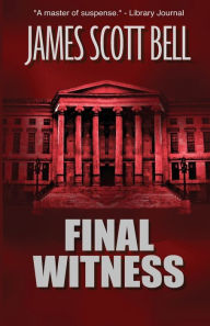 Title: Final Witness, Author: James Scott Bell