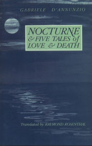 Title: Nocturne and Five Tales of Love and Death, Author: Gabrielle D'Annunzio