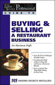 Buying and Selling a Restaurant Business: For Maximum Profit (The Food Service Professional Guide To Series 2)