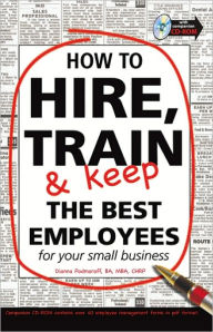 Title: How to Hire, Train & Keep the Best Employees for Your Small Business, Author: Dianna Podmoroff