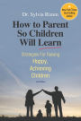 How to Parent So Children Will Learn / Edition 3