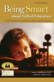 Title: Being Smart about Gifted Education: A Guidebook for Educators and Parents (2nd edition), Author: Dona J. Matthews