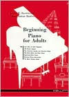 Title: Beginning Piano for Adults / Edition 1, Author: James W. Bastien