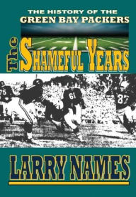 Title: THE SHAMEFUL YEARS, Author: Larry Names