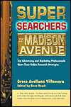 Super Searchers on Madison Avenue