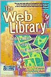 The Web Library: Building a World Class Personal Library with Free Web Resources