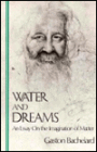 Water and Dreams: An Essay on the Imagination of Matter