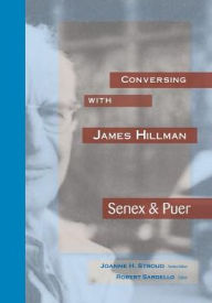 Title: Conversing with James HIllman: Senex & Puer, Author: Joanne H Stroud