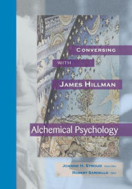Title: Conversing with James Hillman: Alchemical Psychology, Author: Joanne H Stroud