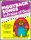 Piggyback Songs in Praise of God
