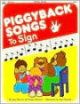 Piggyback Songs to Sign