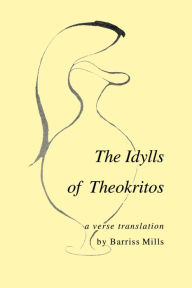 Title: Idylls of Theokritos / Edition 1, Author: Barriss Mills