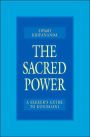 The Sacred Power: A Seeker's Guide to Kundalini / Edition 1
