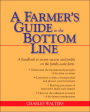A Farmer's Guide to the Bottom Line: A Handbook to Secure Success and Profits on the Family-Scale Farm