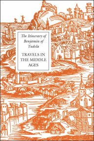 The Itinerary of Benjamin of Tudela: Travels in the Middle Ages