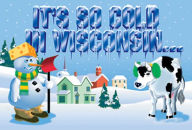 It's so Cold in Wisconsin...