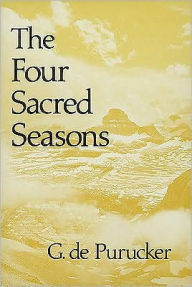 Title: The Four Sacred Seasons, Author: Gottfried de Purucker