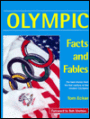 Olympic Facts and Fables: The Best Stories From The First Century of the Modern Olympics