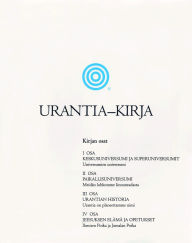 Title: Urantia-kirja / The Urantia Book: Selvitetään Jumalaa, universumia, Jeesusta ja itseämme koskevat mysteerit / Revealing the Mysteries of God, the Universe, World History, Jesus, and Ourselves, Author: Urantia Foundation Staff