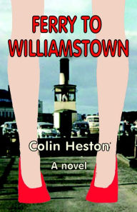 Title: Ferry to Williamstown, Author: Colin Heston