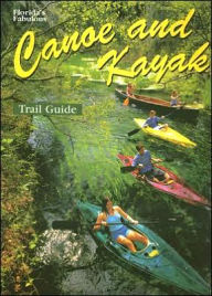 Title: Florida's Fabulous Canoe and Kayak Trail Guide, Author: Tim Ohr