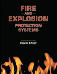 Title: Fire and Explosion Protection Systems: A Design Professional's Introduction / Edition 2, Author: Michael R. Lindeburg PE