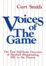 Voices of the Game: The First Full-Scale Overview of Baseball Broadcasting, 1921 to the Present
