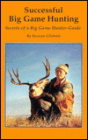 Successful Big Game Hunting: Secrets of a Big Game Hunter - Guide