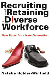 Title: Recruiting and Retaining a Diverse Workforce / Edition 1, Author: Natalie Holder-Winfield