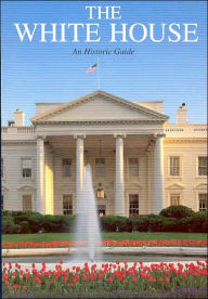 The White House: An Historic Guide