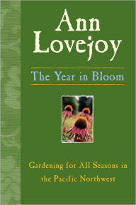 Year in Bloom: Gardening for All Seasons in the Pacific Northwest
