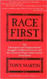 Title: Race First: The Ideological and Organizational Struggles of Marcus Garvey and the Universal Negro Improvement Association / Edition 2, Author: Tony Martin