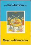 Pro/Am Book of Music and Mythology: An Encyclopaedia Reading Reference Guide to the Appearance of Music in the World's Great Mythologies
