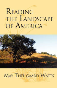 Title: Reading the Landscape of America / Edition 3, Author: May Theilgaard Watts