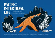 Title: Pacific Intertidal Life: A Guide to Organisms of Rocky Reefs and Tide Pools of the Pacific Coast, Author: Ron Russo