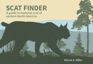 Title: Scat Finder: A Guide to Mammal Scat of Eastern North America, Author: Dorcas S. Miller