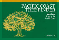 Title: Pacific Coast Tree Finder: Identifying Trees of the Pacific Coast, Author: Tom Watts