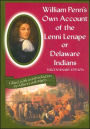 William Penn's Own Account of the Lenni Lenape or Delaware Indians