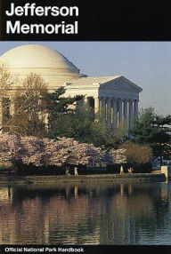 Jefferson Memorial: Interpretive Guide to Thomas Jefferson Memorial, District of Columbia
