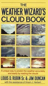 Title: The Weather Wizard's Cloud Book: A Unique Way to Predict the Weather Accurately and Easily by Reading the Clouds, Author: Jim Duncan
