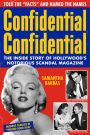 Confidential Confidential: The Inside Story of Hollywood's Notorious Scandal Magazine