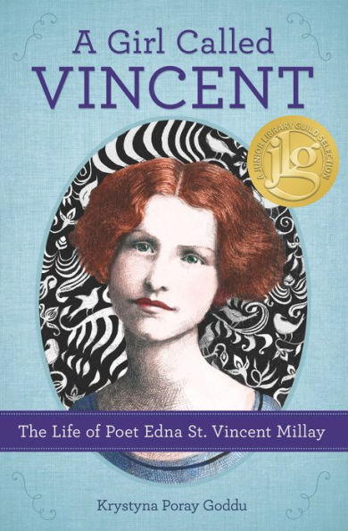 A Girl Called Vincent: The Life of Poet Edna St. Vincent Millay