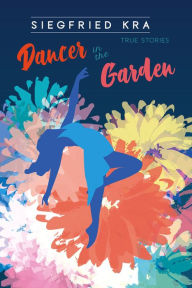 Title: Dancer in the Garden, Author: Siegfried Kra