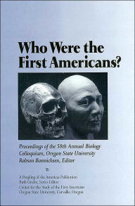 Who Were the First Americans?: Proceedings of the 58th Annual Biology Colloquium