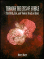 Through the Eyes of Hubble: The Birth, Life and Violent Death of Stars