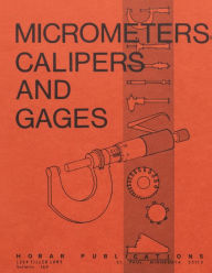 Title: Micrometers, Calipers and Gages, Author: Thomas A. Hoerner