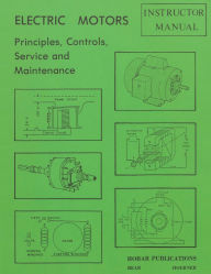 Title: Electric Motors Principles, Controls, Service, & Maintenance Instructor's Guide, Author: Forrest W. Bear