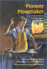 Pioneer Plowmaker: A Story about John Deere