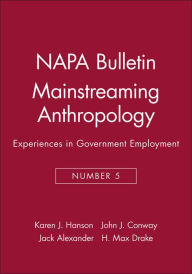 Title: Mainstreaming Anthropology: Experiences in Government Employment / Edition 1, Author: Karen J. Hanson