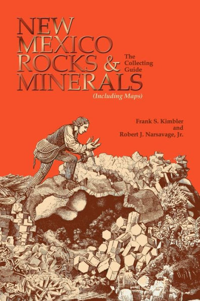 New Mexico Rocks and Minerals: The Collecting Guide / Edition 1